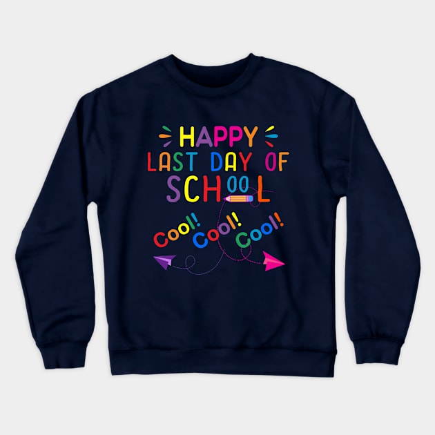 Happy Last Day Of School Crewneck Sweatshirt by DragonTees